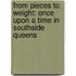 From Pieces To Weight: Once Upon A Time In Southside Queens
