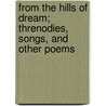 From The Hills Of Dream; Threnodies, Songs, And Other Poems door William Sharp