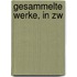 Gesammelte Werke, in zw