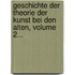 Geschichte Der Theorie Der Kunst Bei Den Alten, Volume 2...