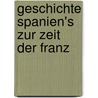Geschichte Spanien's Zur Zeit Der Franz door Hermann Baumgarten