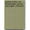 Goethe-Briefe: Mit Einleitungen Und Erl Uterungen, Volume 5 door Von Johann Wolfgang Goethe