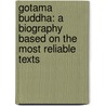 Gotama Buddha: A Biography Based On The Most Reliable Texts door Hajime Nakamura