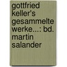 Gottfried Keller's Gesammelte Werke...: Bd. Martin Salander by Gottfried Keller