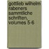 Gottlieb Wilhelm Rabeners Sammtliche Schriften, Volumes 5-6