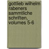 Gottlieb Wilhelm Rabeners Sammtliche Schriften, Volumes 5-6 by Gottlieb Wilhelm Rabener