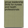 Group Leadership Skills For Nurses And Health Professionals door Carolyn Chambers Clark