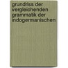 Grundriss Der Vergleichenden Grammatik Der Indogermanischen by Karl Brugmann