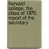Harvard College, the Class of 1876; Report of the Secretary