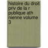 Histoire Du Droit Priv de La R Publique Ath Nienne Volume 3 door Ludovic Beauchet