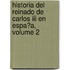 Historia Del Reinado De Carlos Iii En Espa�a, Volume 2