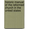 Historic Manual of the Reformed Church in the United States door J. H 1838 Dubbs