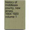 History of Middlesex County, New Jersey, 1664-1920 Volume 1 door Quinton Wall
