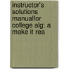 Instructor's Solutions Manualfor College Alg: a Make It Rea by Wilson