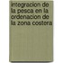 Integracion de La Pesca En La Ordenacion de La Zona Costera