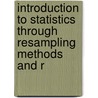 Introduction to Statistics Through Resampling Methods and R door Phillip I. Good