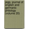 Jegp. Journal Of English And Germanic Philology (Volume 20) door University Of Illinois College