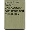 Joan of Arc: French Composition : with Notes and Vocabulary door H�L�Ne Adeline Guerber