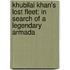 Khubilai Khan's Lost Fleet: In Search Of A Legendary Armada