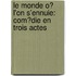 Le Monde O� L'On S'Ennuie: Com�Die En Trois Actes
