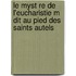 Le Myst Re de L'Eucharistie M Dit Au Pied Des Saints Autels