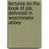 Lectures On The Book Of Job, Delivered In Westminster Abbey