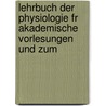 Lehrbuch Der Physiologie Fr Akademische Vorlesungen Und Zum door Otto Funke