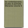 Les Contemporains; Etudes Et Portraits Litteraires Volume 6 by Tre