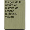 Les Ges de La Nature Et Histoire de L'Espce Humaine, Volume door La Cpde