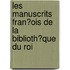 Les Manuscrits Fran�Ois De La Biblioth�Que Du Roi