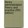 Library Administration: Theory and Practice (Fifth Edition) door R. Mittal
