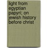Light from Egyptian Papyri; On Jewish History Before Christ by Charles Henry Hamilton Wright