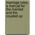Marriage Rules: A Manual for the Married and the Coupled Up