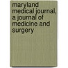 Maryland Medical Journal, a Journal of Medicine and Surgery door Onbekend