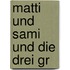 Matti und Sami und die drei gr