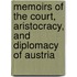 Memoirs of the Court, Aristocracy, and Diplomacy of Austria