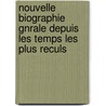Nouvelle Biographie Gnrale Depuis Les Temps Les Plus Reculs door Hoefer