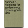 Outlines & Highlights For Epidemiology By Leon Gordis, Isbn door Cram101 Textbook Reviews