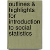 Outlines & Highlights For Introduction To Social Statistics by Cram101 Textbook Reviews