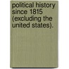 Political History Since 1815 (Excluding The United States). door Charles Herbert Levermore