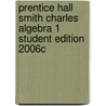 Prentice Hall Smith Charles Algebra 1 Student Edition 2006c door Naomi Gladish Smith