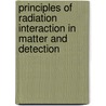 Principles Of Radiation Interaction In Matter And Detection door Pier-Giorgio Rancoita