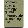Problem Solving Strategy Guides Intermediate Accounting 11E door Nikolai