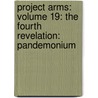 Project Arms: Volume 19: The Fourth Revelation: Pandemonium by Kyoichi Nanatsuki