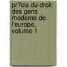Pr�Cis Du Droit Des Gens Moderne De L'Europe, Volume 1 door Georg Friedrich Martens