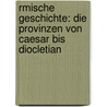 Rmische Geschichte: Die Provinzen Von Caesar Bis Diocletian by Theodore Mommsen