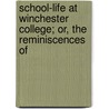 School-Life at Winchester College; Or, the Reminiscences of door Robert Blachford Mansfield