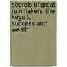 Secrets Of Great Rainmakers: The Keys To Success And Wealth door Jeffrey J. Fox