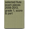 Selected Flute Exam Pieces 2008-2013, Grade 1, Score & Part door Abrsm