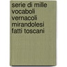 Serie Di Mille Vocaboli Vernacoli Mirandolesi Fatti Toscani door Flaminio Lolli